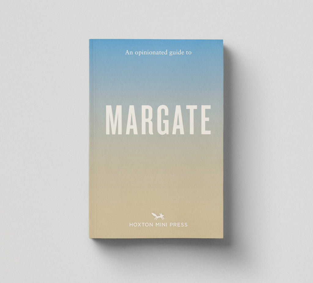 An Opinionated Guide to Margate