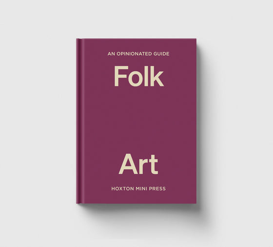 Pre-Order: An Opinionated Guide to Folk Art