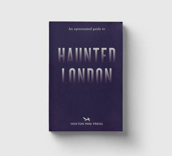 An Opinionated Guide to Haunted London