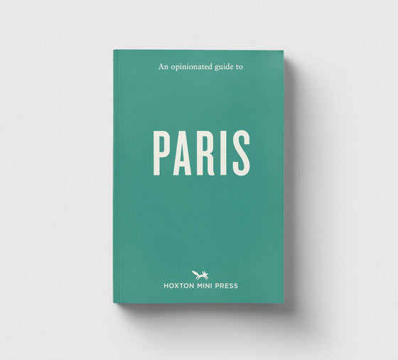 An Opinionated Guide to Paris