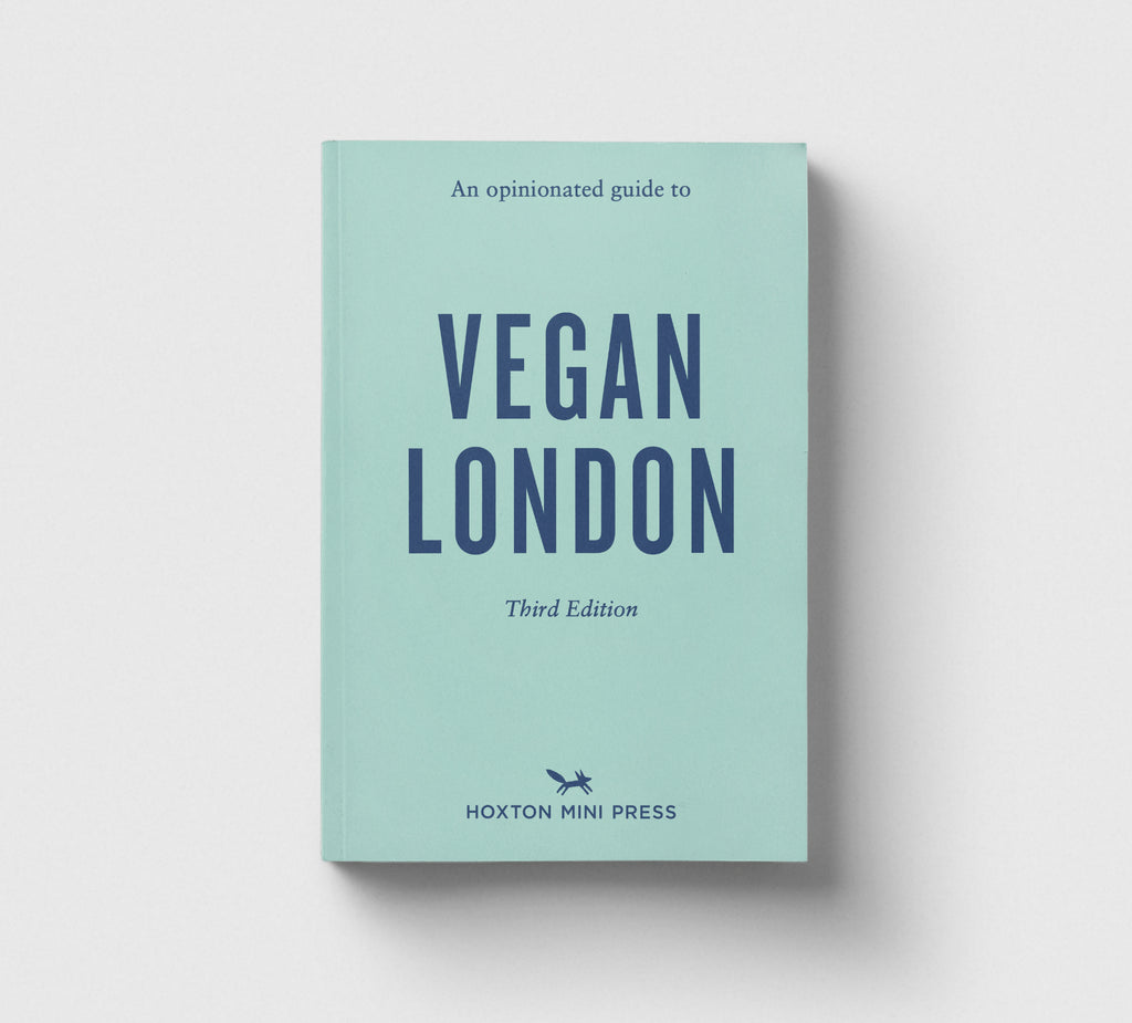 An Opinionated Guide to Vegan London (third edition)