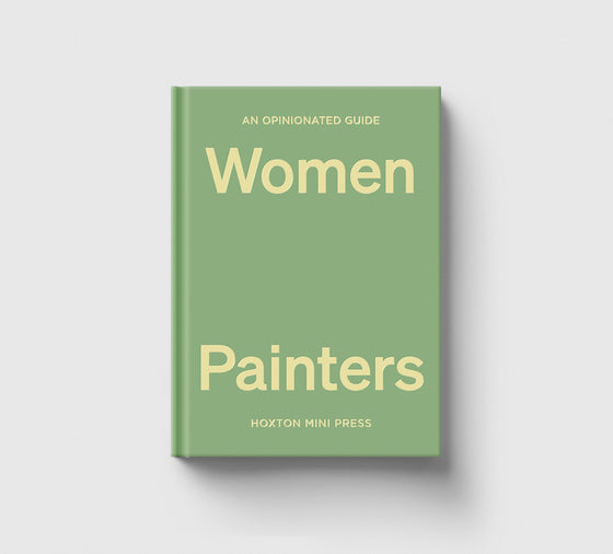 An Opinionated Guide to Women Painters