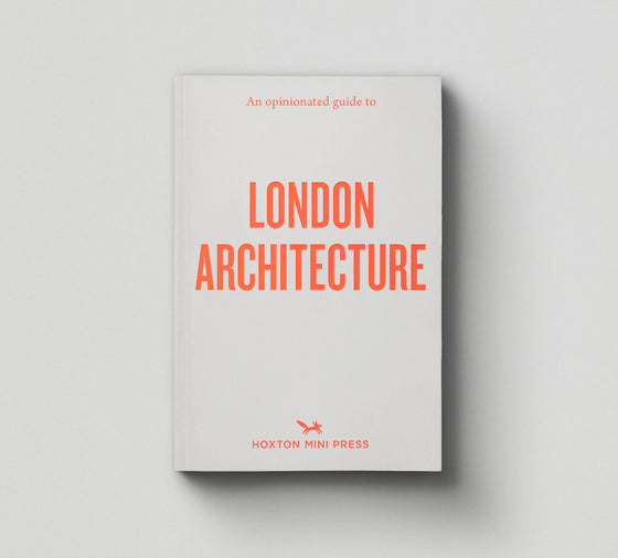 An Opinionated Guide to London Architecture