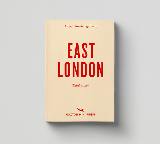 An Opinionated Guide to East London (Third Edition)