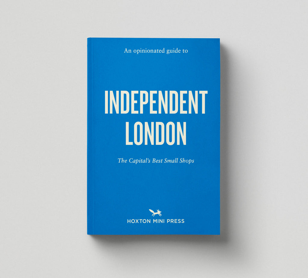 An Opinionated Guide to Independent London